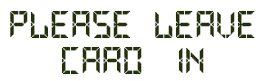 Please leave card in